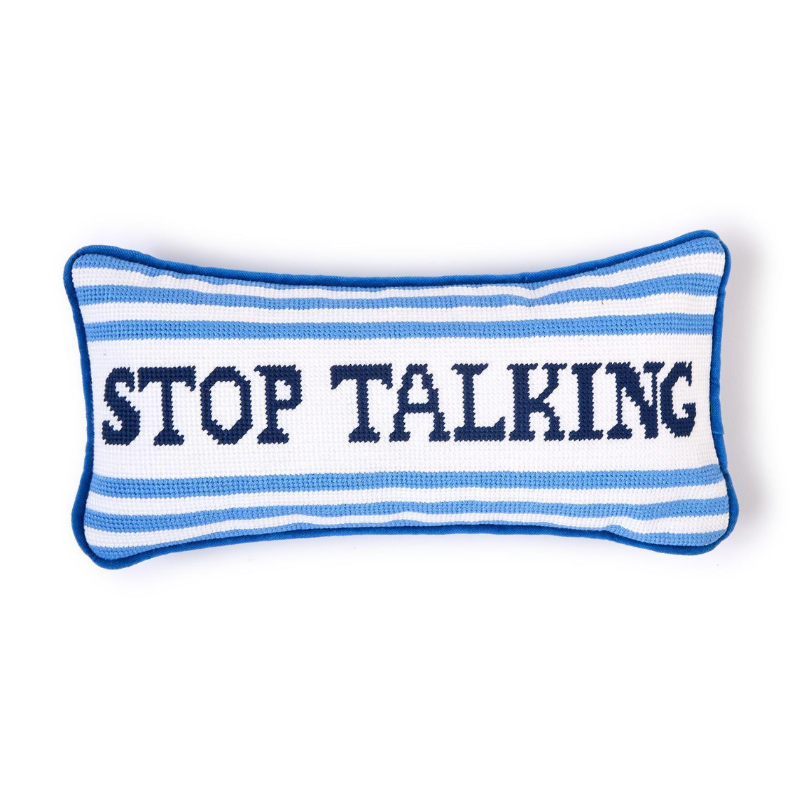 "Stop Talking" Needlepoint Pillow